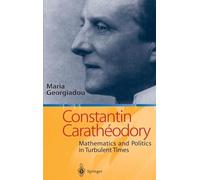 Constantin Caratheodory: Mathematics and Politics in Turbulent Times