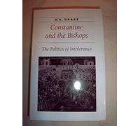 Constantine and the Bishops: The Politics of Intolerance (Ancient Society and History)