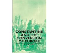 Constantine And The Conversion Of Europe