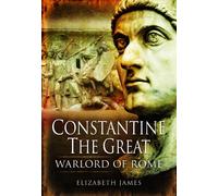 Constantine the Great General: a Military Biography: Warlord of Rome