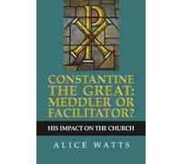 Constantine the Great: Meddler or Faclitator?