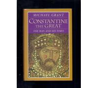 Constantine the great: The man and his times