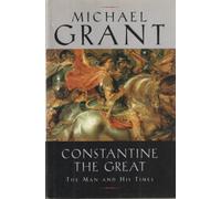 Constantine the Great the Man and His Times