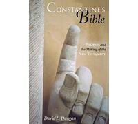 Constantine's Bible: Politics and the Making of the New Testament