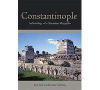 Constantinople: Archaeology of a Byzantine Megapolis
