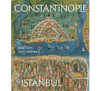 Constantinople to Istanbul : One City, Two Empires.