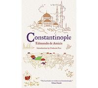 Constantinople with an Introduction by Umberto Eco (Alma Classics): Edmondo De Amicis
