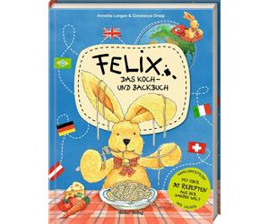 Constanza Droop Felix - Das Koch- und Backbuch: mit über 90 Rezepten (Hardback)