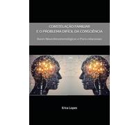 CONSTELAÇÃO FAMILIAR E O PROBLEMA DIFÍCIL DA CONSCIÊNCIA: Bases Neurofenomenológicas e Psico-Relacionais
