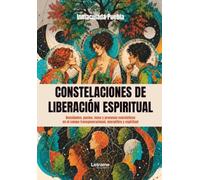 Constelaciones de liberación espiritual: Densidades, pactos, lazos y procesos exorcísticos en el campo transgeneracional, energético y espiritual