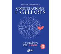 Constelaciones familiares. Las raíces del amor (Psicoemoción)