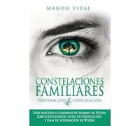 Constelaciones familiares - Preparación e integración: Guía práctica y cuaderno de trabajo de 30 días - Ejercicios guiados, listas de verificación y ... familiares - Guías prácticas de cambio real)