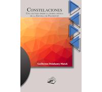 Constelaciones: Una lectura desde la teoría crítica de la Escuela de Frankfurt