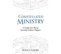 Constellated Ministry : A Guide for Those Serving Today's Pagans