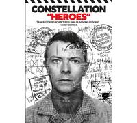 Constellation "Heroes" : Tracing David Bowie's Berlin Album Song By Song