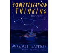 Constellation Thinking : Create a Life of Purpose Without a North Star