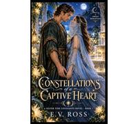 Constellations of a Captive Heart: The Silver Tide Covenants - Book 1
