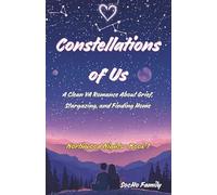 Constellations of Us: A Clean YA Romance About Grief, Stargazing, and Finding Home (Northwood Nights)