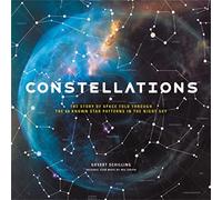 Constellations: The Story of Space Told Through the 88 Known Star Patterns in the Night Sky