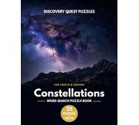 CONSTELLATIONS WORD SEARCH Puzzle Book: 25 Word Search Puzzles and Educational Space Facts: Large Print Night Sky Activity Book for Adults and Seniors ... Lore and Astronomy (Discovery Quest Puzzles)