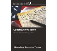 Constitucionalismo: Filosofía de la interpretación judicial