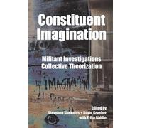 Constituent Imagination: Militant Investigation, Collective Theorization: Militant Investigations, Collective Theorization