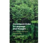 Constituent Order in Language and Thought : A Case Study in Field-Based Psycholinguistics