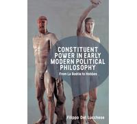 Constituent Power in Early Modern Political Philosophy: From La Boétie to Hobbes