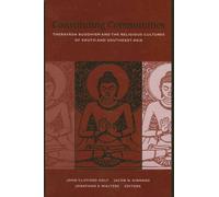 Constituting Communities : Theravada Buddhism and the Religious Cultures of South and Southeast Asia