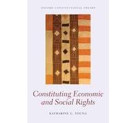Constituting Economic and Social Rights – Oxford Constitutional Theory