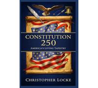 CONSTITUTION 250: AMERICA’S LIVING TAPESTRY