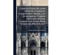 Constitution, By-laws Officer, Standing Committees, Prizes, List Of Members, Former Officers, Special Committees, Paris Prize Scholars, Necrology
