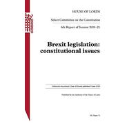 Constitution Committee 6th Report. Brexit legislation: constitutional issues HL 71