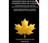 CONSTITUTION OF CANADA / CONSTITUTION DU CANADA: English-French Bilingual Edition / Édition bilingue anglais-français