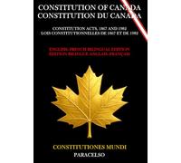 CONSTITUTION OF CANADA / CONSTITUTION DU CANADA: English-French Bilingual Edition / Édition bilingue anglais-français