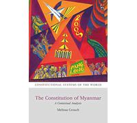 Constitution of Myanmar, The: A Contextual Analysis (Constitutional Systems of the World)