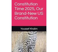 Constitution Time 2025, Our Brand-New US Constitution