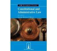 Constitutional and Administrative Law: 150 Leading Cases