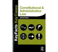 Constitutional and Administrative Law: Key Facts and Key Cases (Key Facts Key Cases)