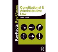 Constitutional and Administrative Law: Key Facts and Key Cases (Key Facts Key Cases)