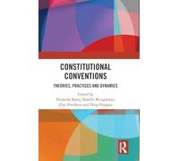 Constitutional Conventions: Theories, Practices and Dynamics