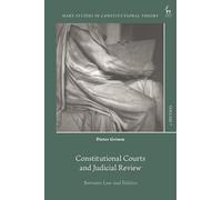 Constitutional Courts and Judicial Review: Between Law and Politics (Hart Studies in Constitutional Theory)