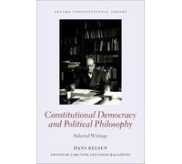 Constitutional Democracy and Political Philosophy: Selected Writings (Oxford Constitutional Theory)