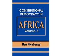Constitutional Democracy in Africa. Vol. 3. the Pillars Supporting Constitutional Democracy