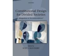 Constitutional Design for Divided Societies: Integration or Accommodation?