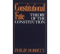 Constitutional Fate: Theory of the Constitution