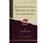 Constitutional History of the United States (Classic Reprint)