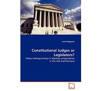 Constitutional Judges or Legislators?: Policy-making primacy in abortion jurisprudence in the USA and Germany