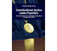 Constitutional Justice under Populism: The Transformation of Constitutional Jurisprudence in Hungary since 2010