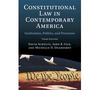 Constitutional Law in Contemporary America: Volume 1 : Institutions, Politics, and Processes